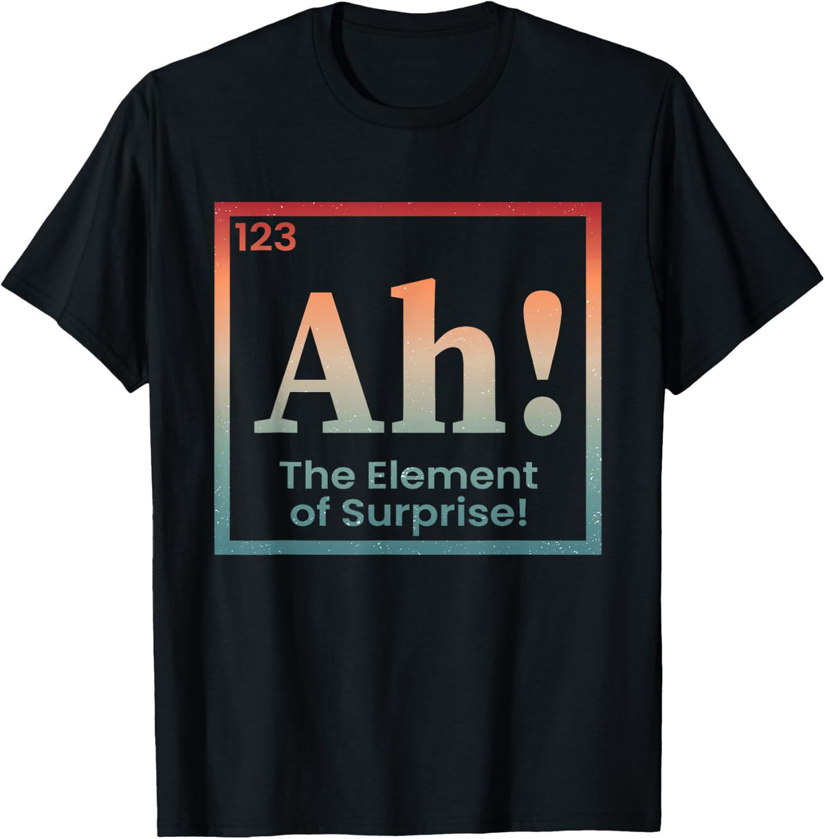 Ah The Element of Surprise Periodic Table Chemistry Science T-Shirt