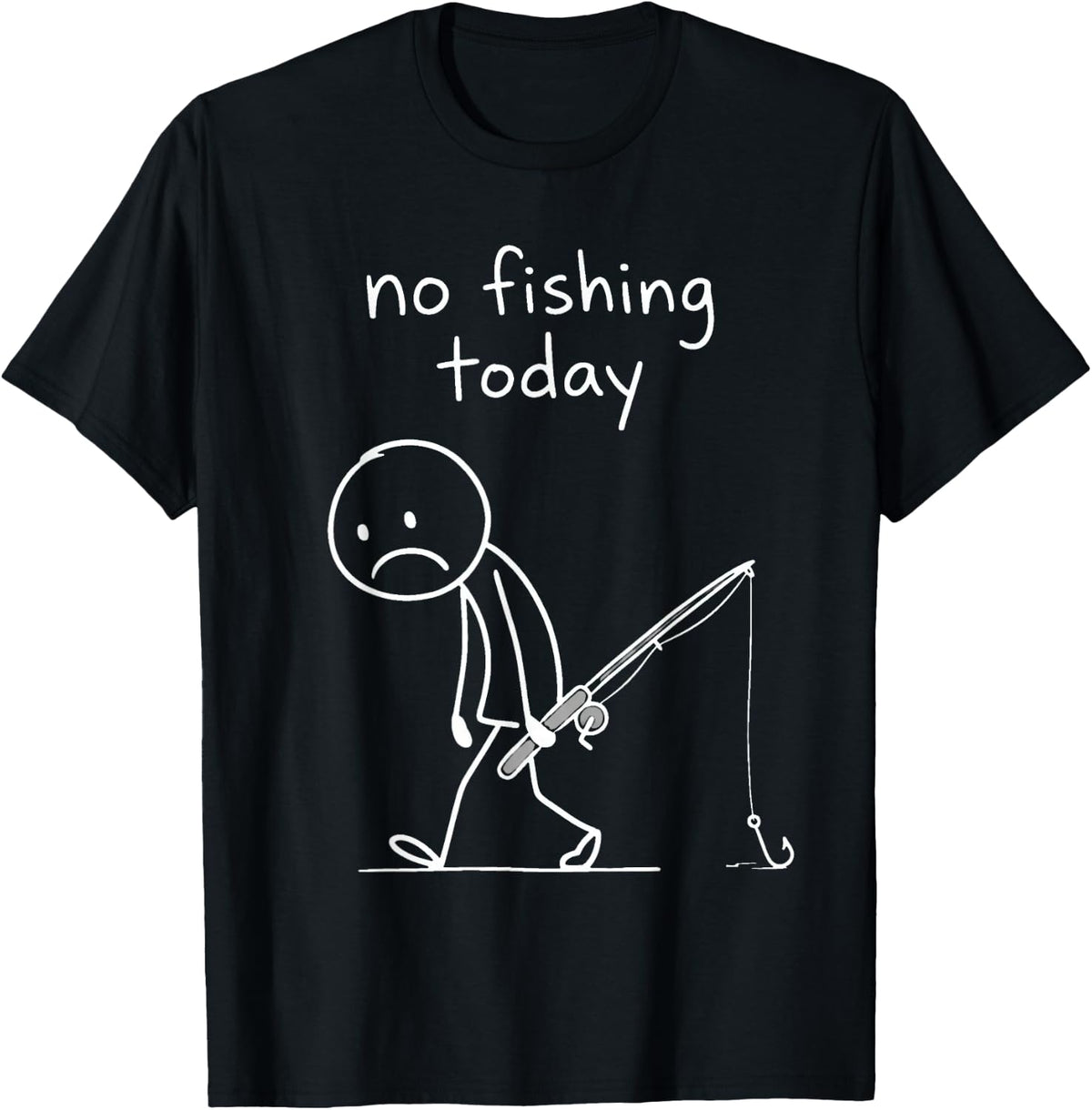 No Fishing Today Funny Fishing Humor for Fisherman Dads T-Shirt