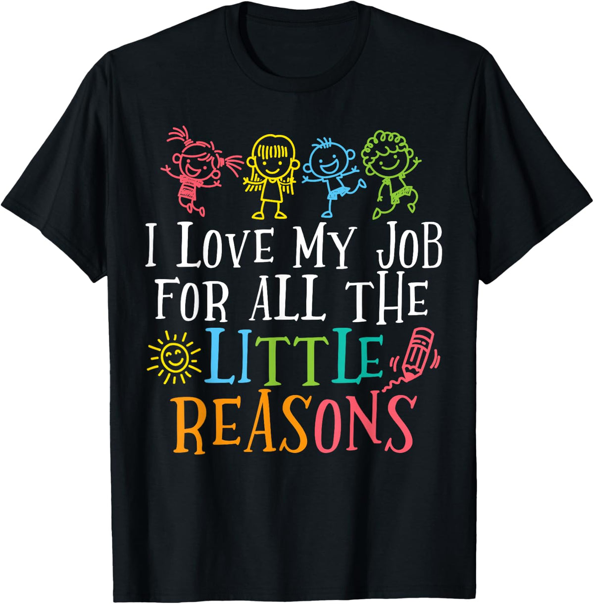 Preschool Teacher I Love My Job for All The Little Reasons T-Shirt