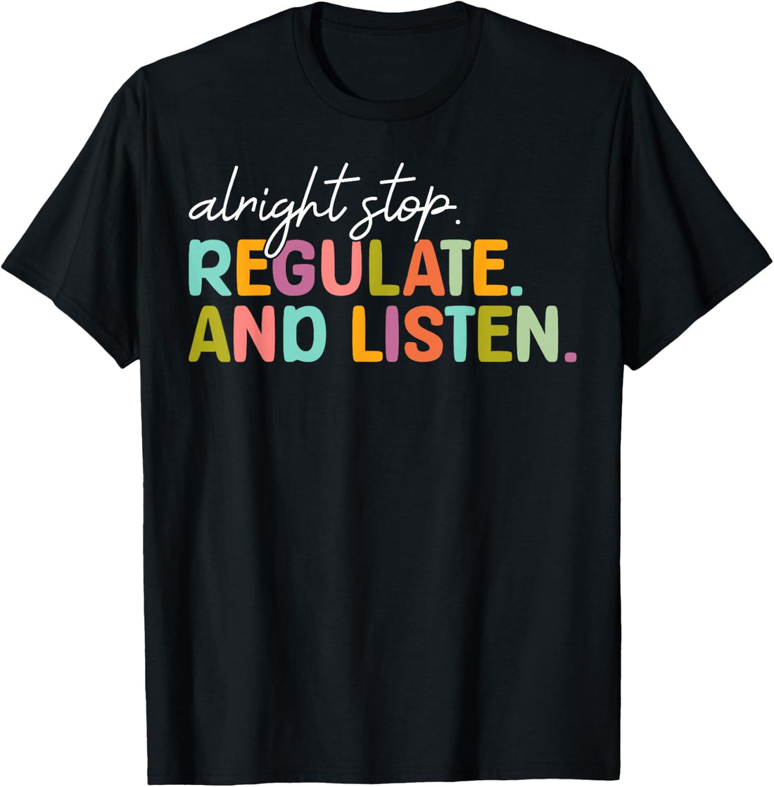 Alright Stop Regulate and Listen School Counselor Therapist T-Shirt