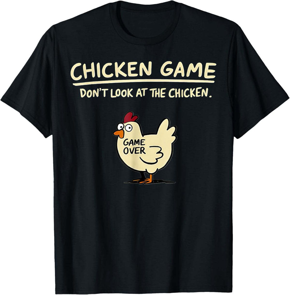 Chicken Game Don't Look at The Chicken Funny Chicken T-Shirt