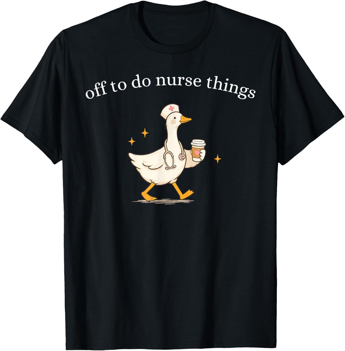 Off to Do Nurse Things Funny Nurse Duck T-Shirt
