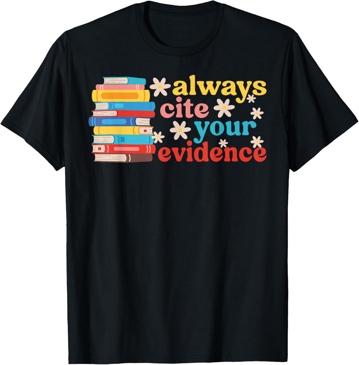 Cite Your Evidence ELA Teacher English Language Arts Teacher T-Shirt
