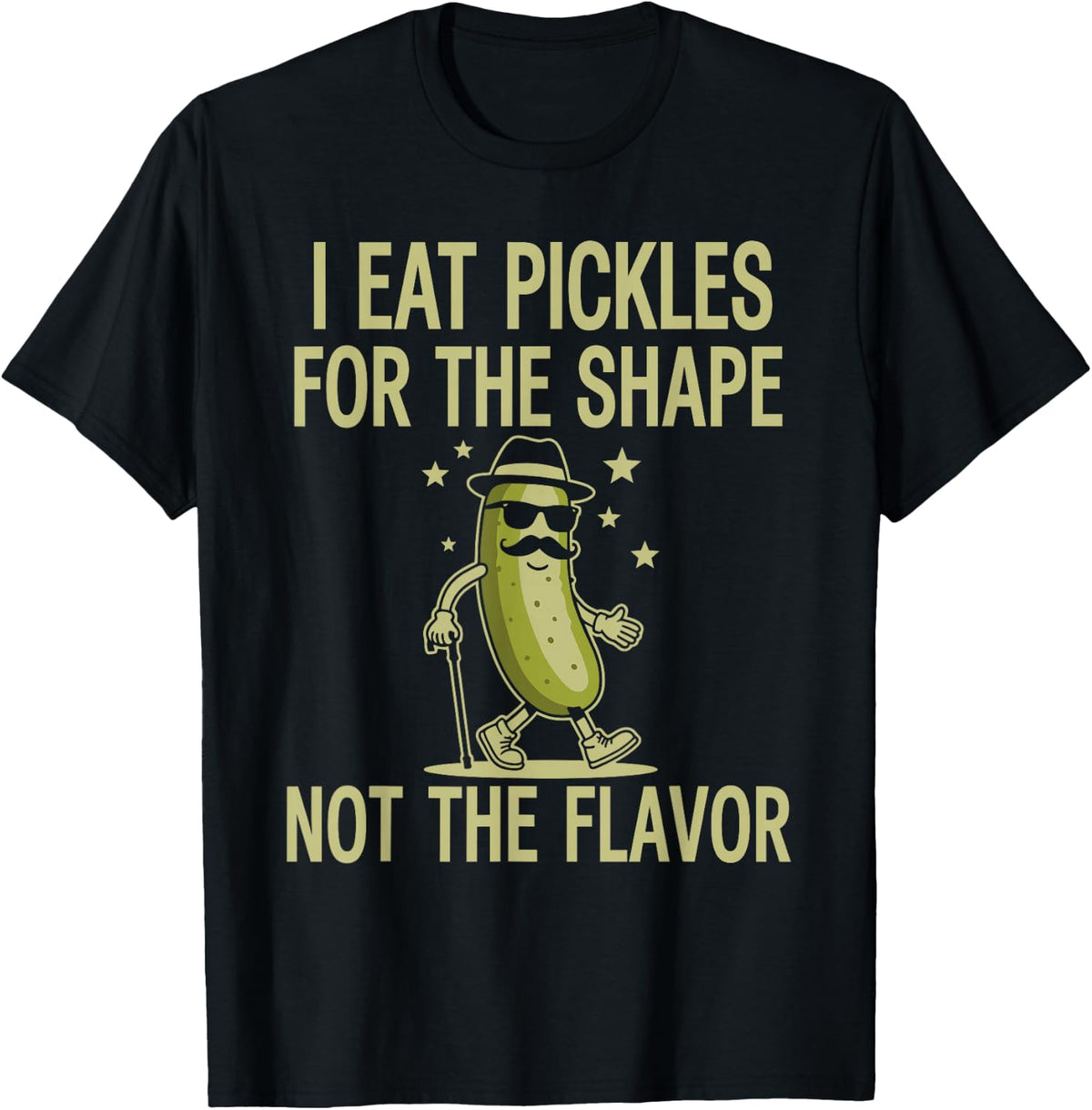 I Eat Pickles for The Shape Not The Flavor Dill Pickle Joke T-Shirt