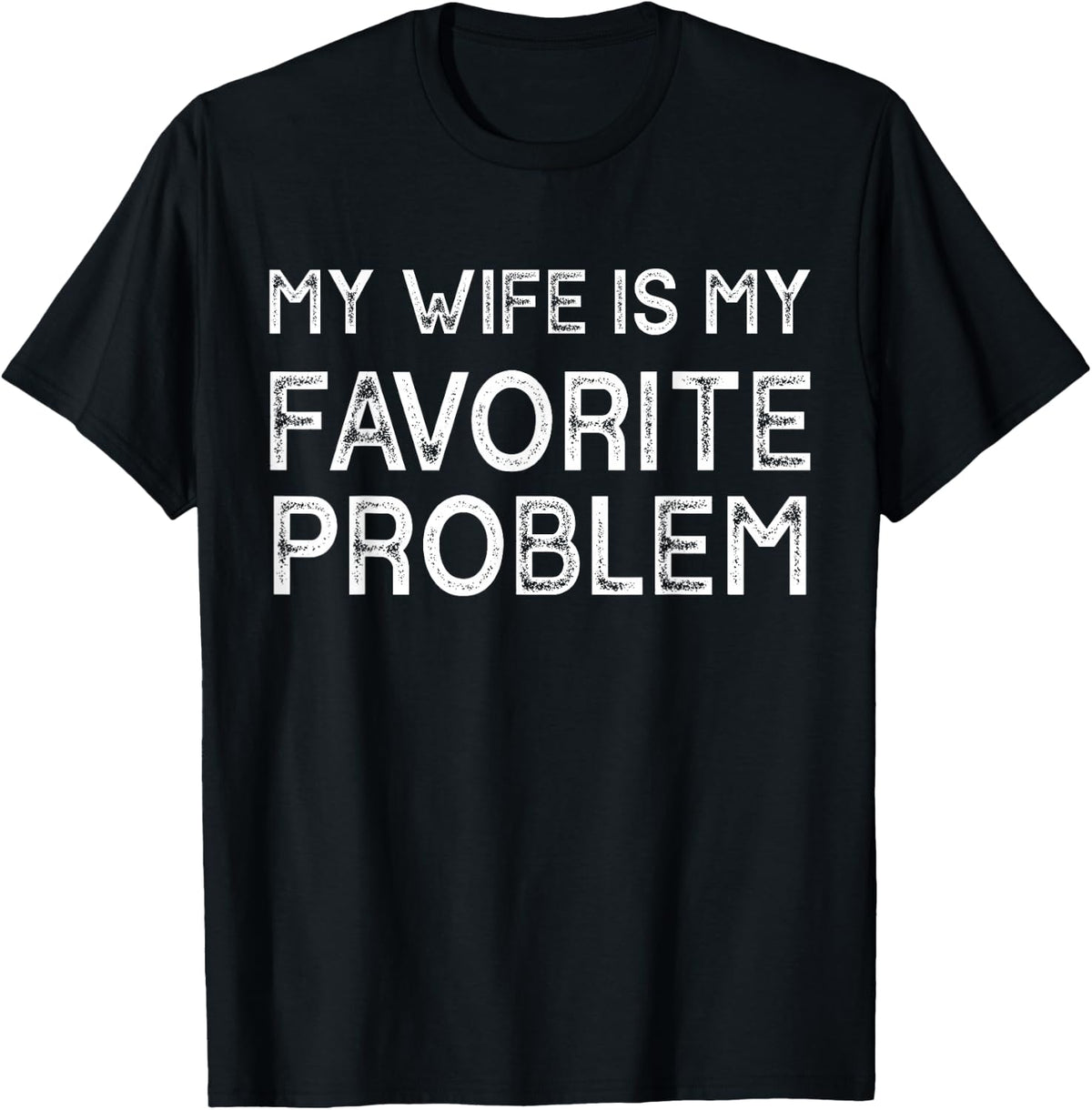 My Wife is My Favorite Problem Funny Husband T-Shirt