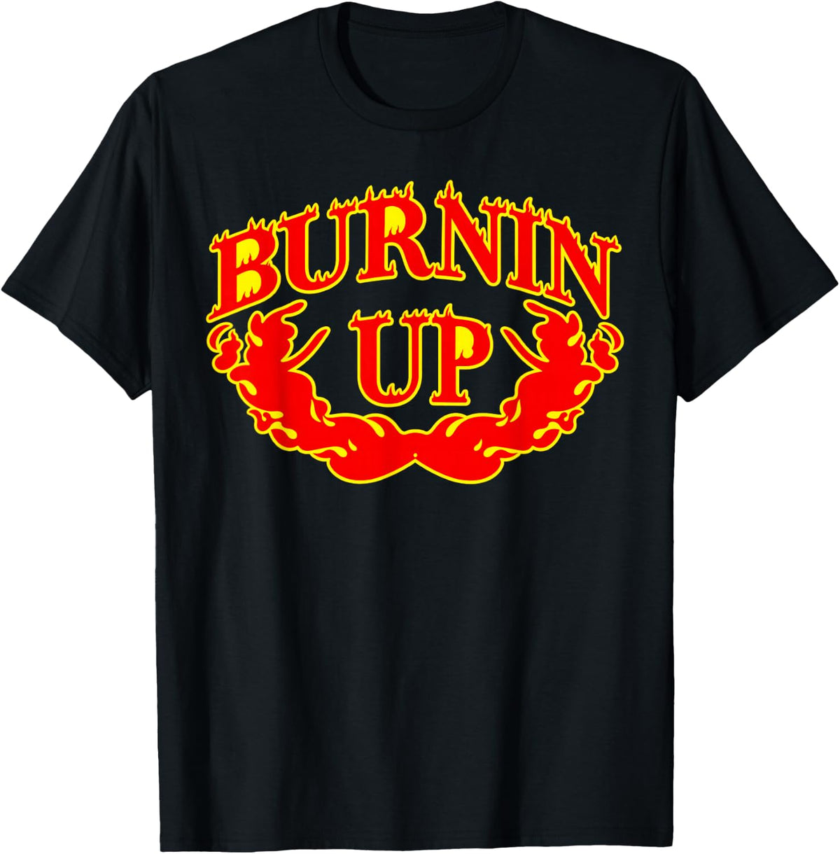 Burnin Up T-Shirt Burnin Up Vintage Flames T-Shirt