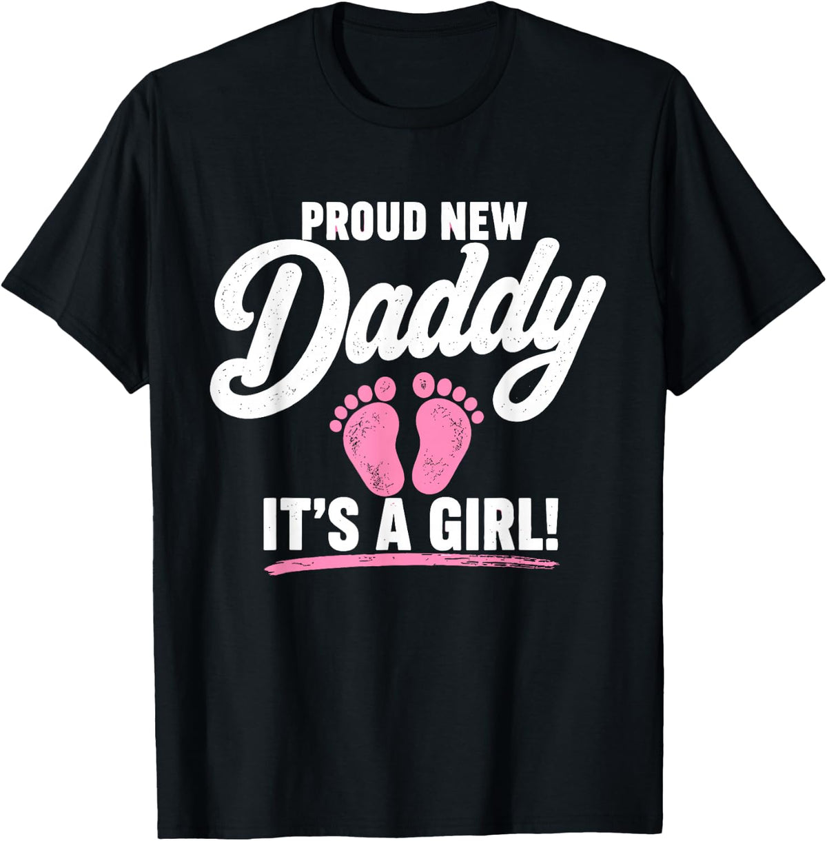 Proud New Daddy It’s A Girl 1st Time Dad Fathers Day T-Shirt