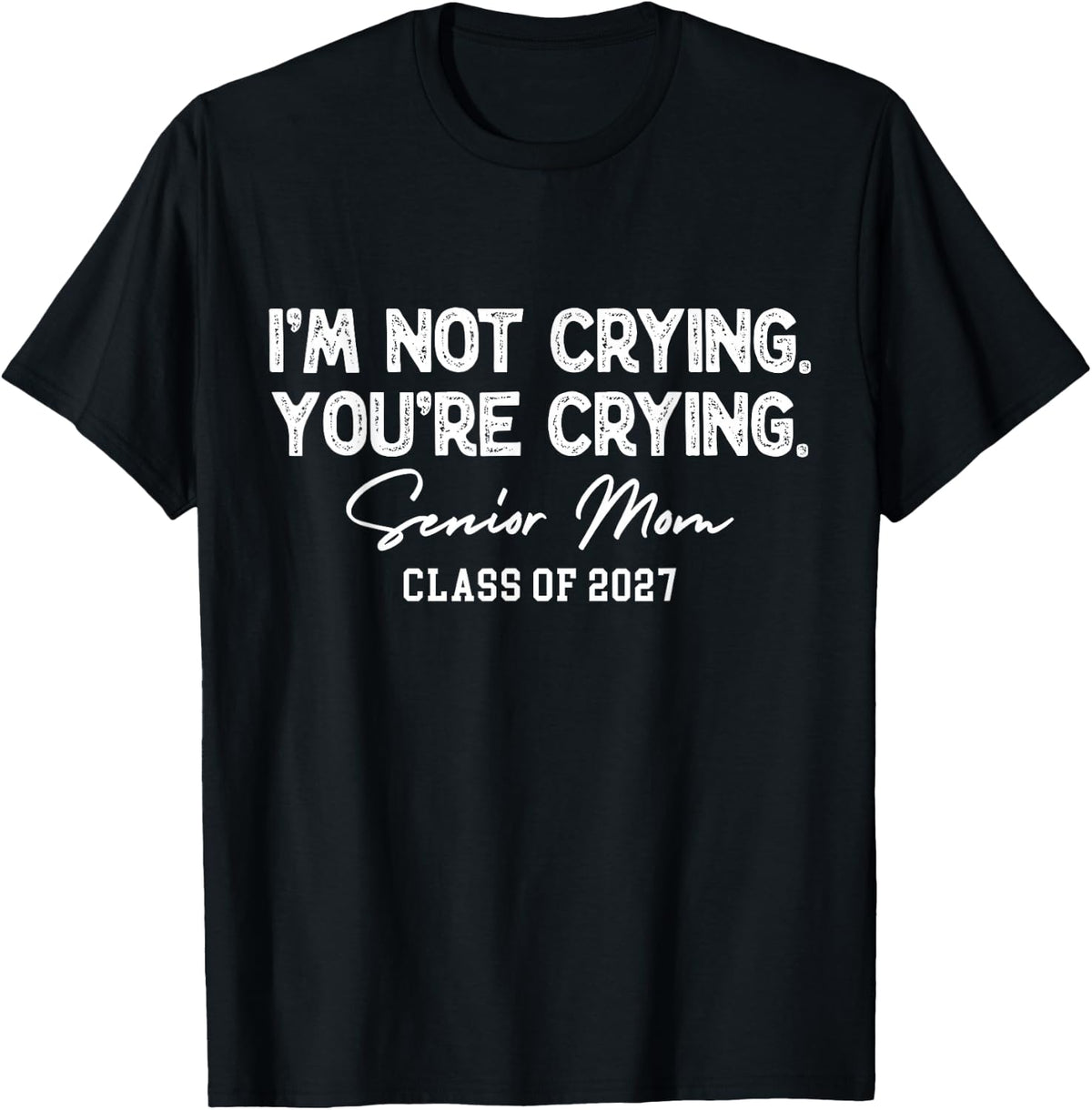 Retro I'm Not Crying You're Crying Senior Mom Class of 2027 T-Shirt