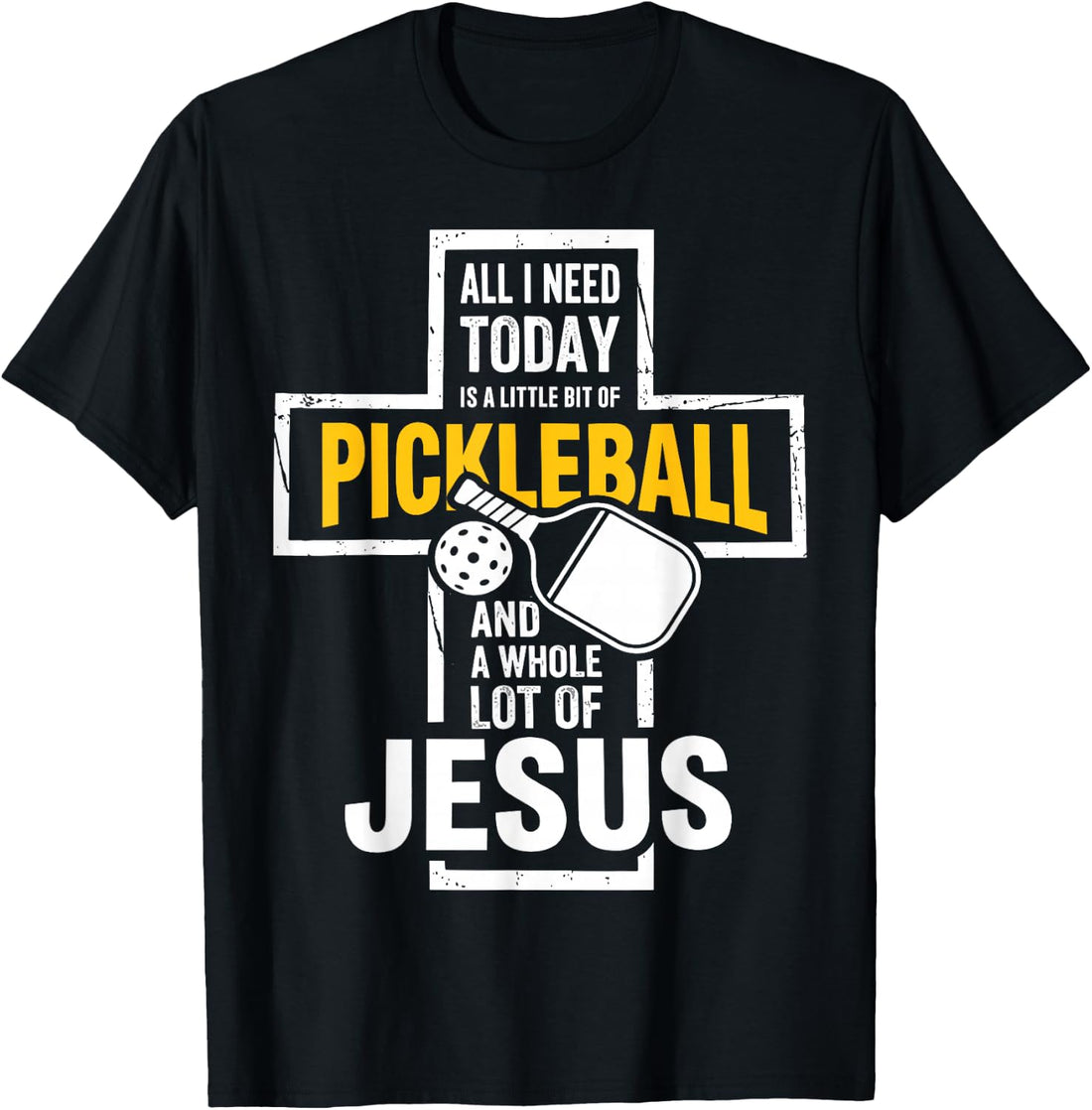 All I Need Today is Pickleball and Jesus Christian Faith T-Shirt