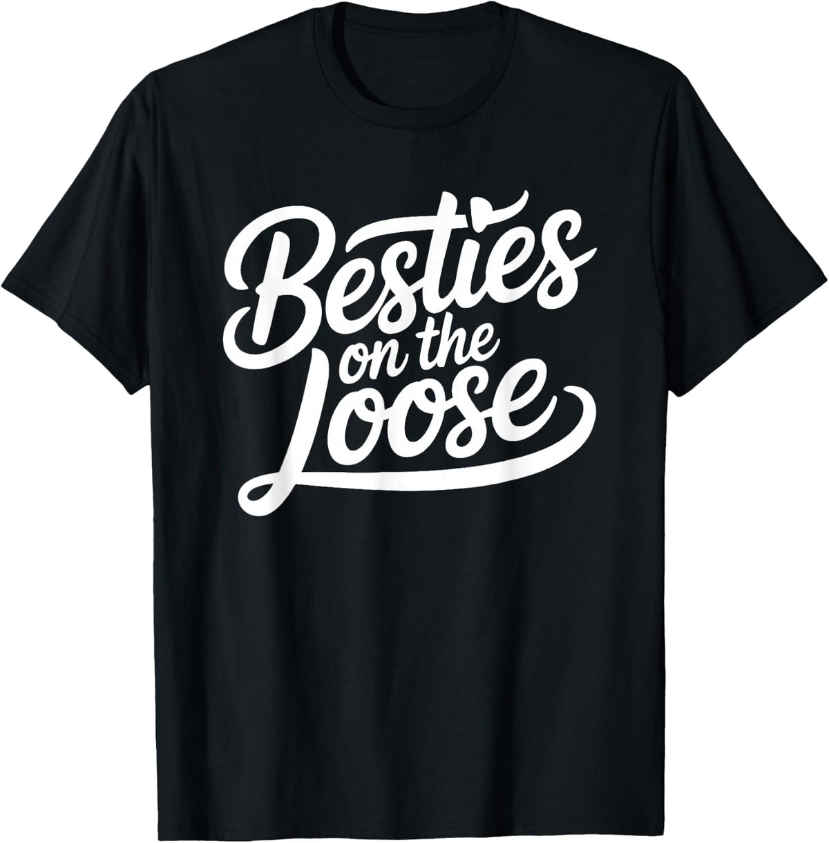 Besties on the Loose T-Shirt