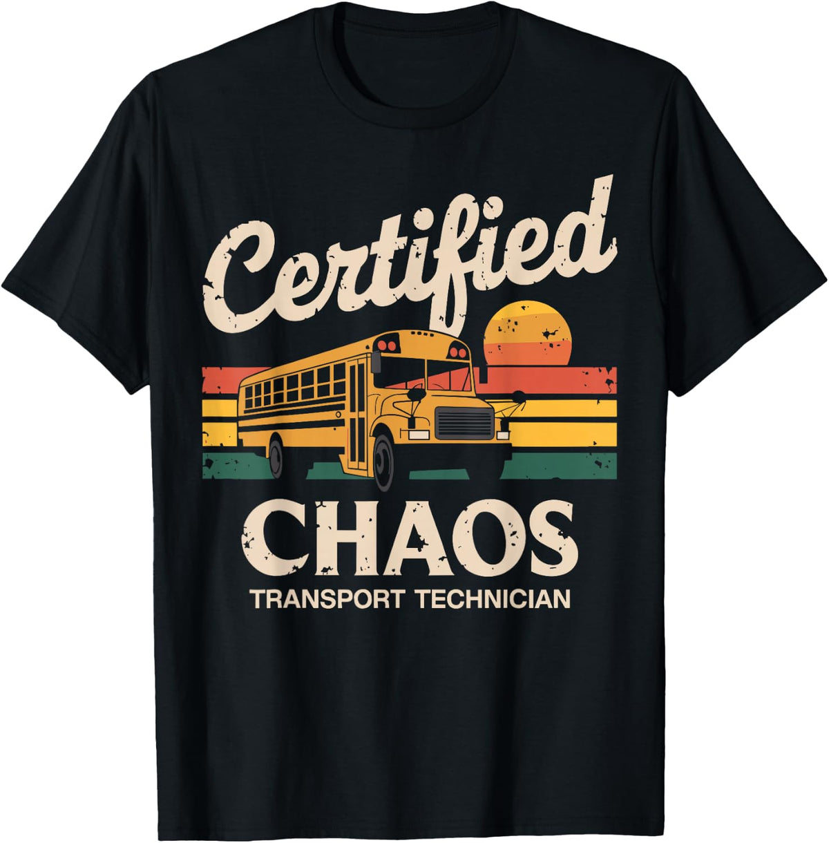 Certified Chaos Transport Technician School Bus Driver Funny T-Shirt