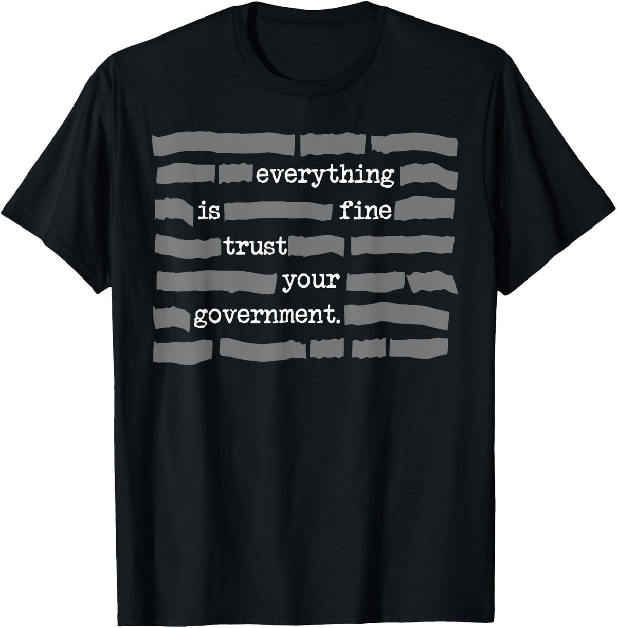 Everything is Fine Trust Your Government T-Shirt Funny Political Satire Tee for Men and Women
