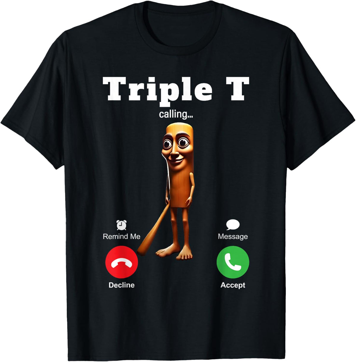 Tung Tung Tung Sahur is Calling Meme Funny Brainrot Triple T T-Shirt