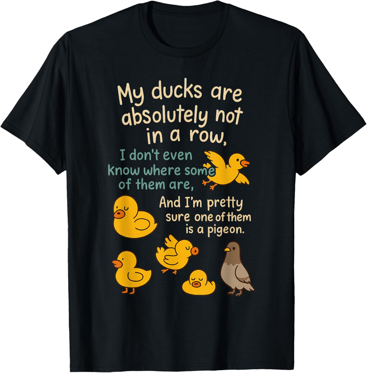 My Ducks are Absolutely Not in A Row Pigeon Funny T-Shirt