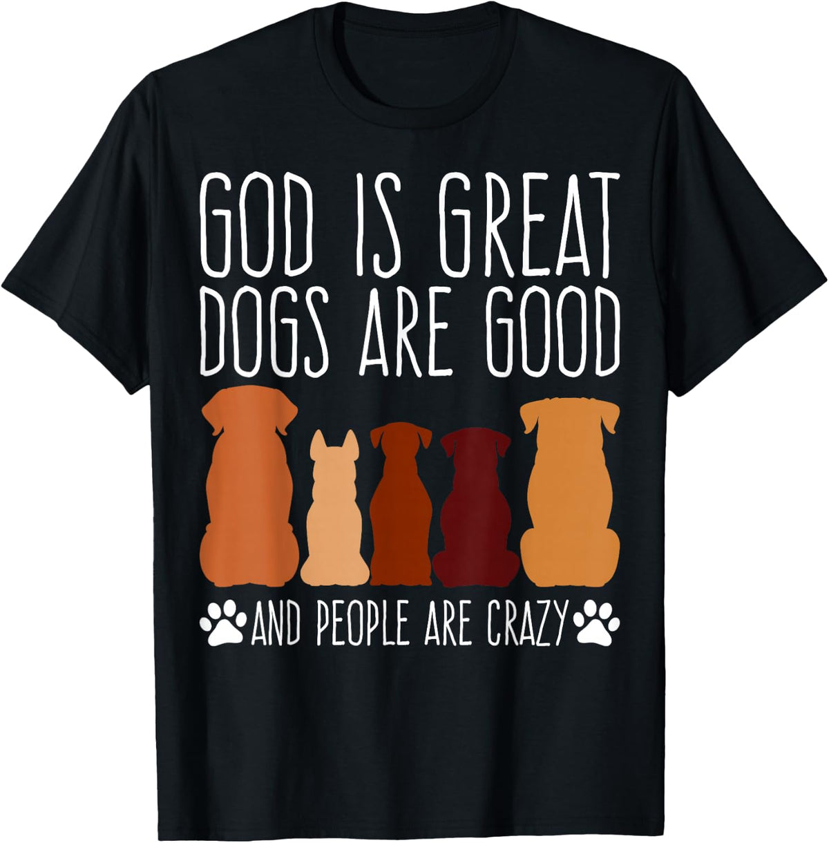 Cheeky 'God is Great Dogs are Good' for Faithful Dog Lovers T-Shirt
