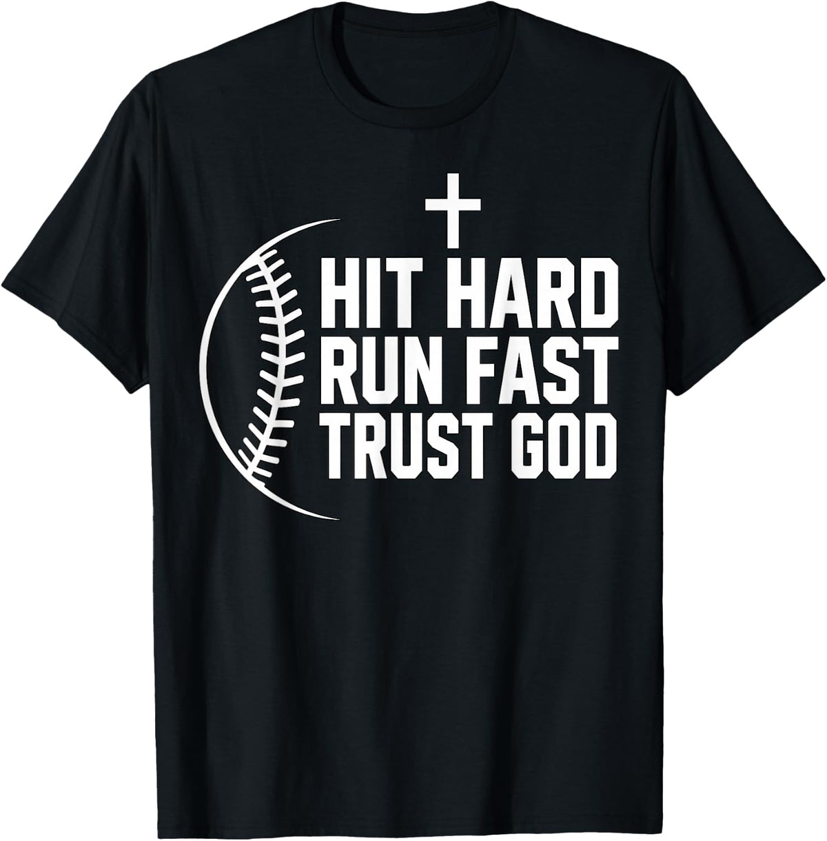 Hit Hard Run Fast Trust God Baseball Christian Faith Player T-Shirt