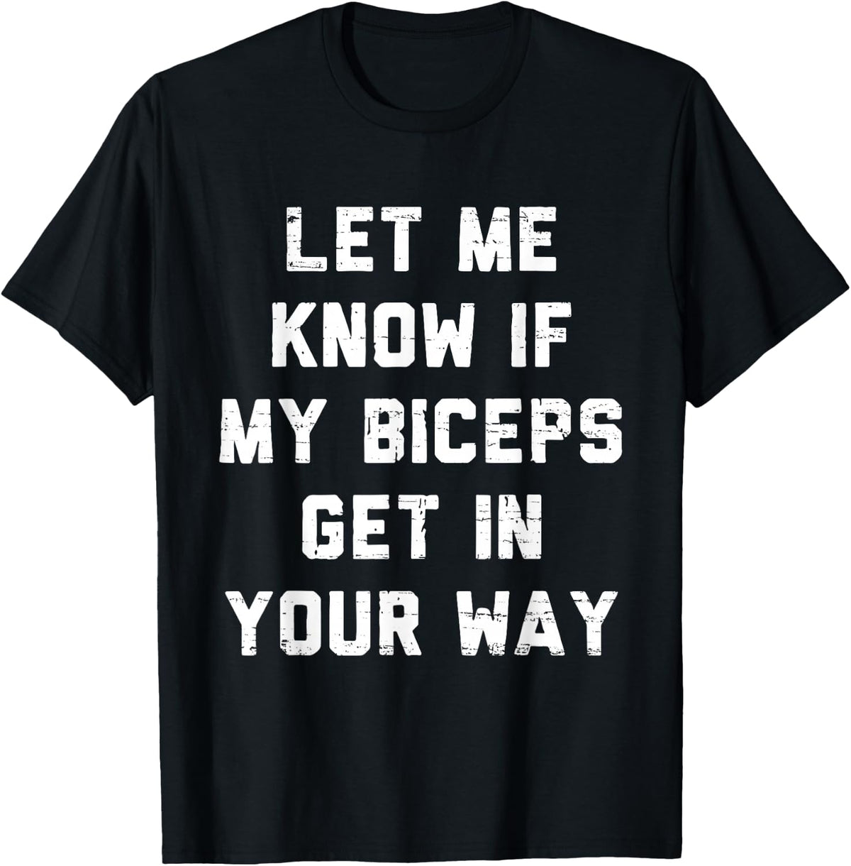 Retro Gym Funny Let Me Know If My Biceps Get in Your Way T-Shirt