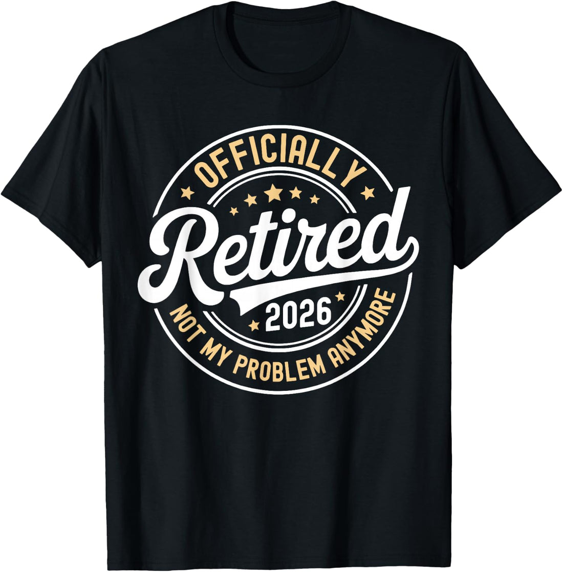 Vintage Retired 2026 Not My Problem Anymore Retirement 2026 T-Shirt