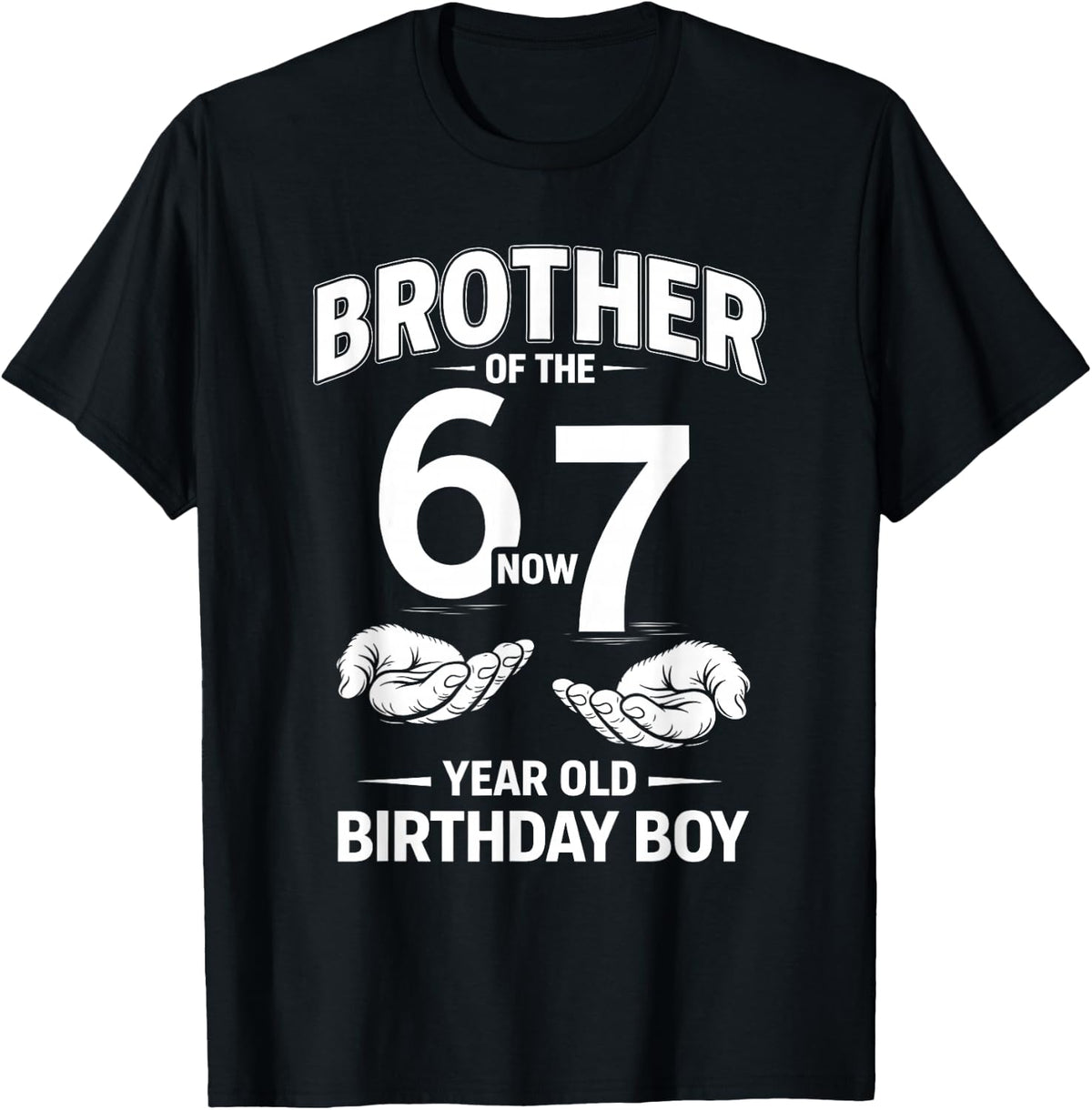 7 Year Old Birthday I was 6 Now I'm 7 67 Meme Brother T-Shirt