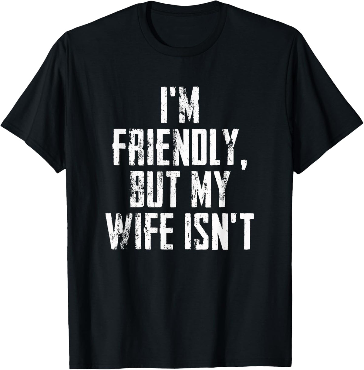 I'm Friendly But My Wife Isn't Vintage T-Shirt