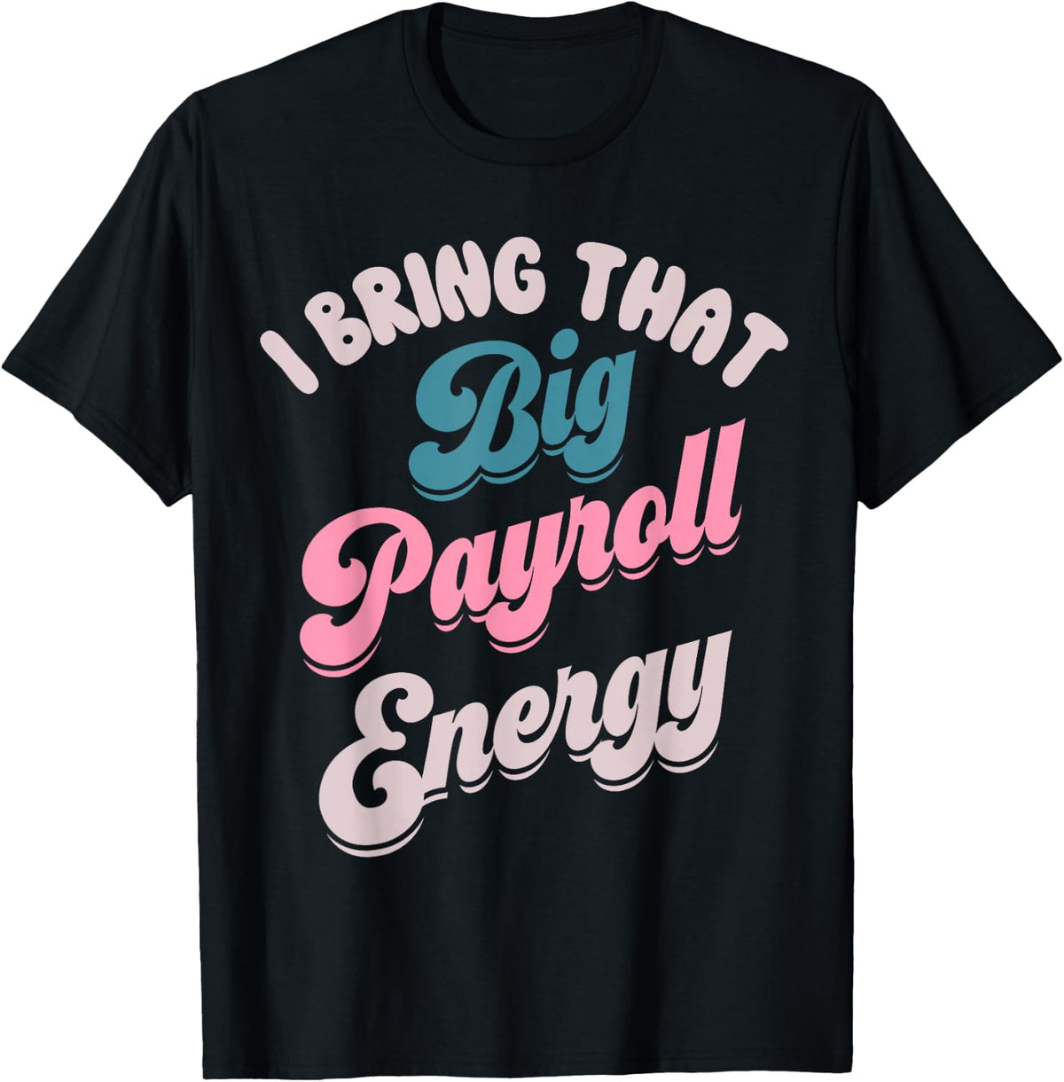 Payroll Team Funny Payroll Clerk Women Payroll Manager T-Shirt