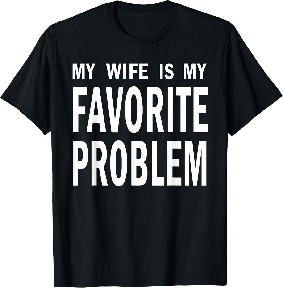 My Wife is My Favorite Problem Funny T-Shirt