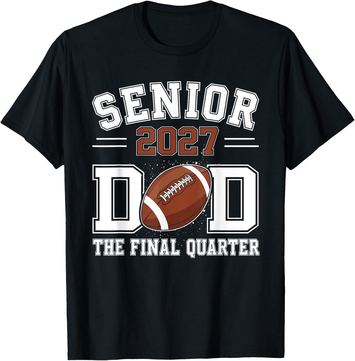 Football Senior dad Class of 2027 The Final Quarter Graduate T-Shirt