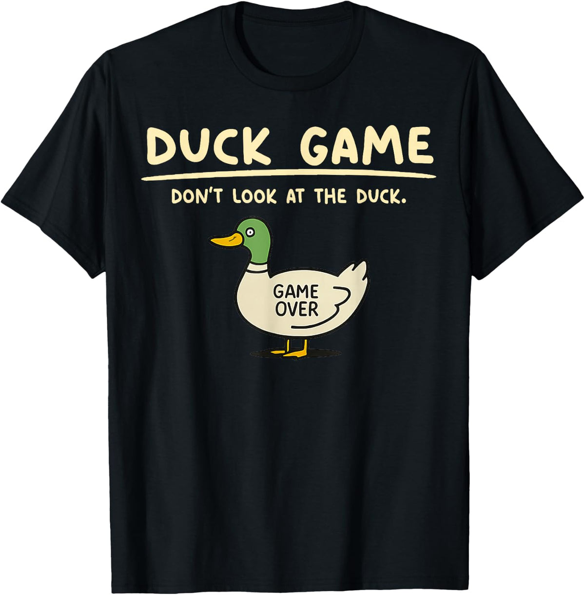 Game Over Don’t Look at the Duck Gifts for Men Women Kid T-Shirt