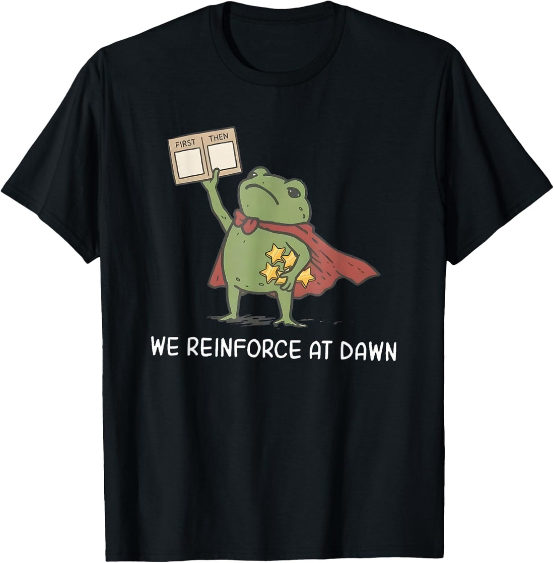 We Reinforce At Dawn Funny Frog RBT ABA Behavior Therapist T-Shirt