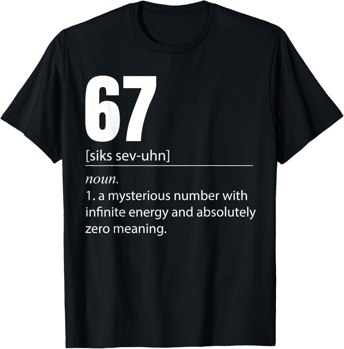 67 Definition The Meaning of 67 Meme Funny Six Seven T-Shirt