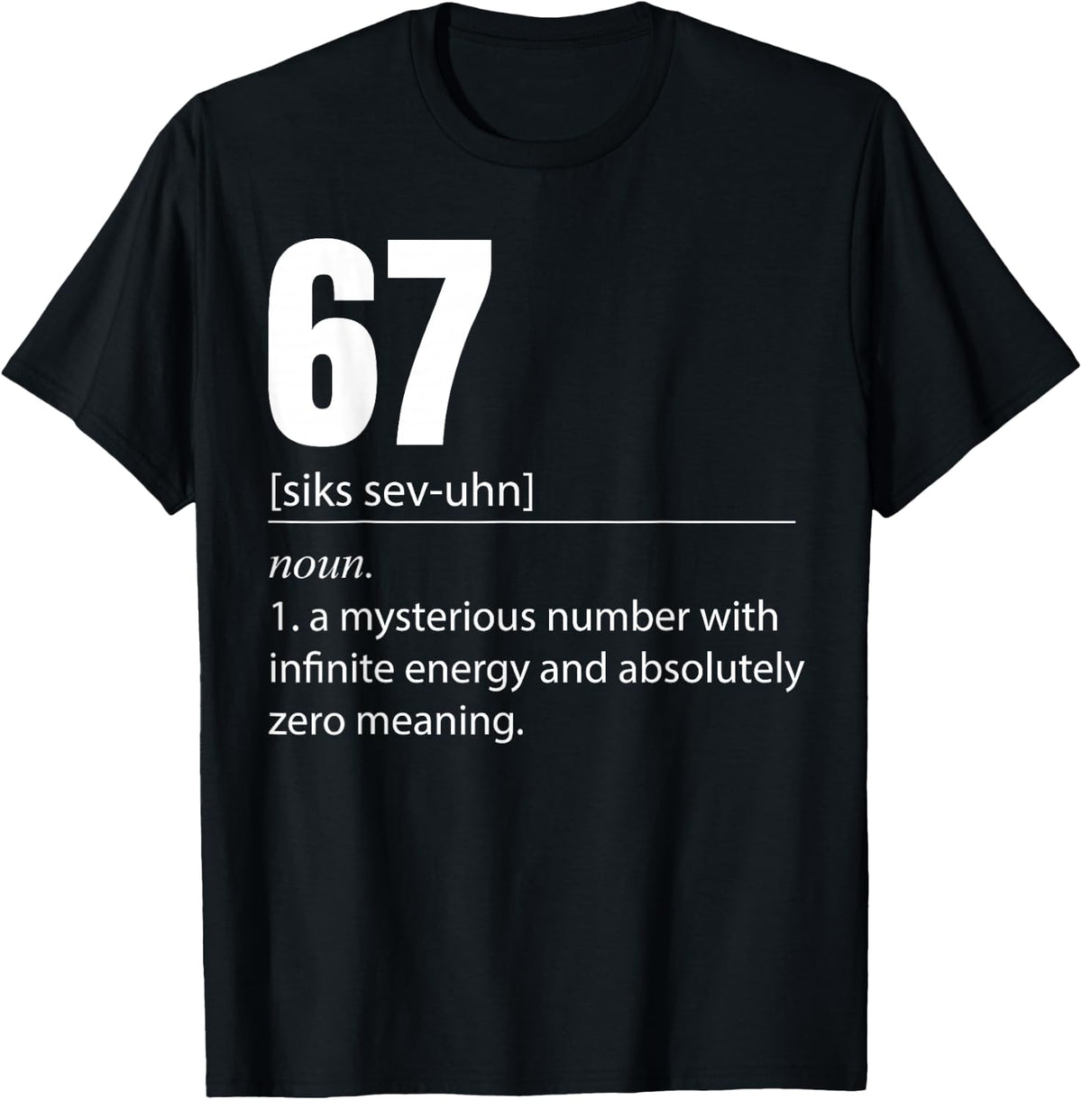 67 Definition The Meaning of 67 Meme Funny Six Seven T-Shirt
