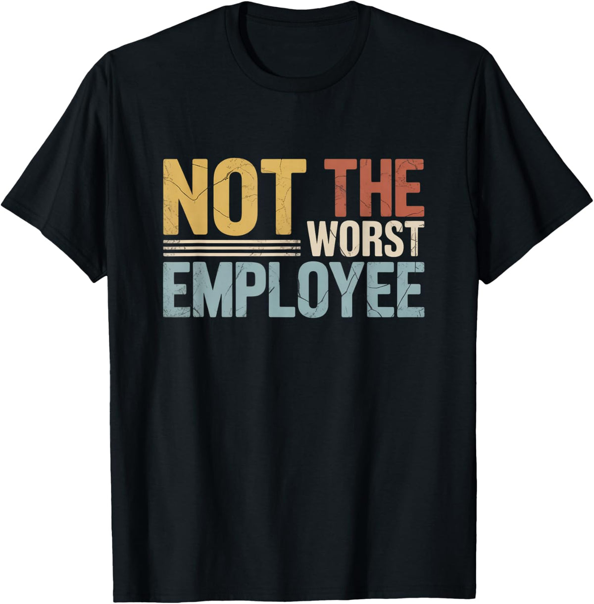 Not Worst Employee Funny Work Office Joke Humor Sarcastic T-Shirt