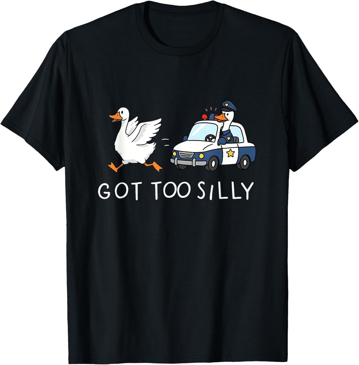 Goose Got Too Silly Police Joke Goose Funny Saying Pun Humor T-Shirt