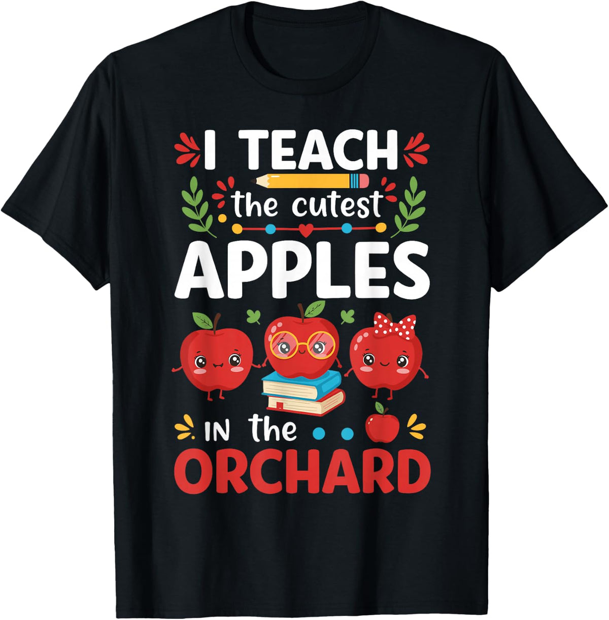 I Teach the Cutest Apples in the Orchard Cute Fall Teacher T-Shirt