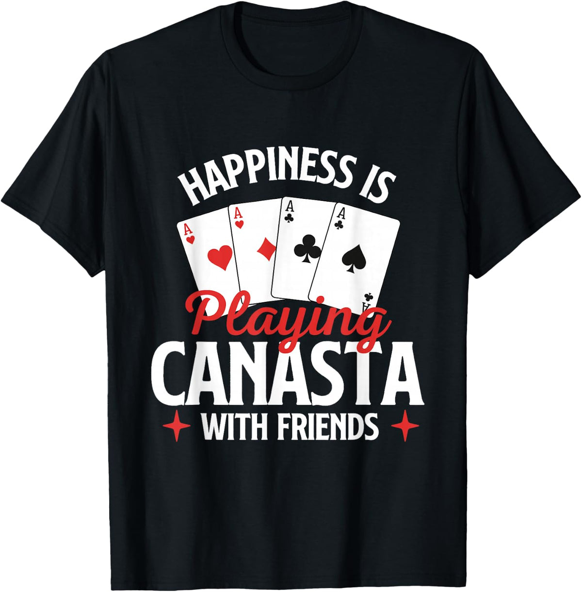 Happiness is Playing Canasta with Friends - Canasta Player T-Shirt