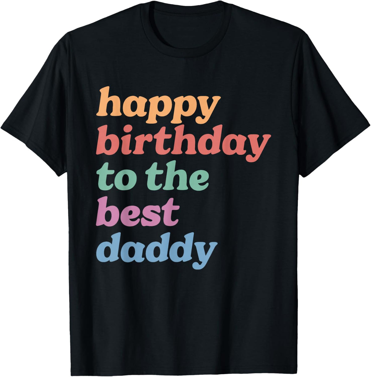Happy Birthday to The Best Daddy, Happy Birthday Dad T-Shirt
