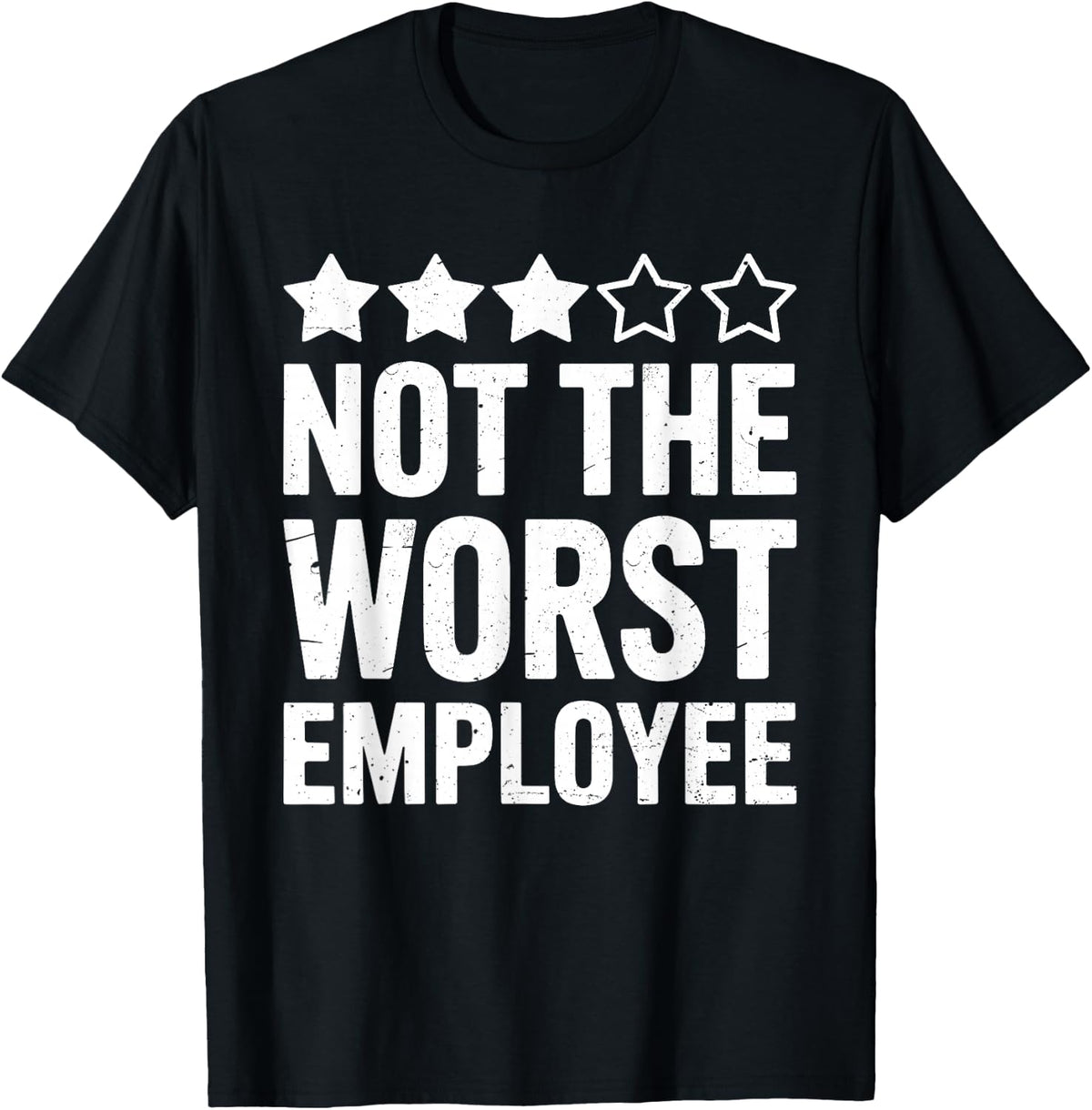Not The Worst Employee Shirt Men Women Best Worker Ever T-Shirt