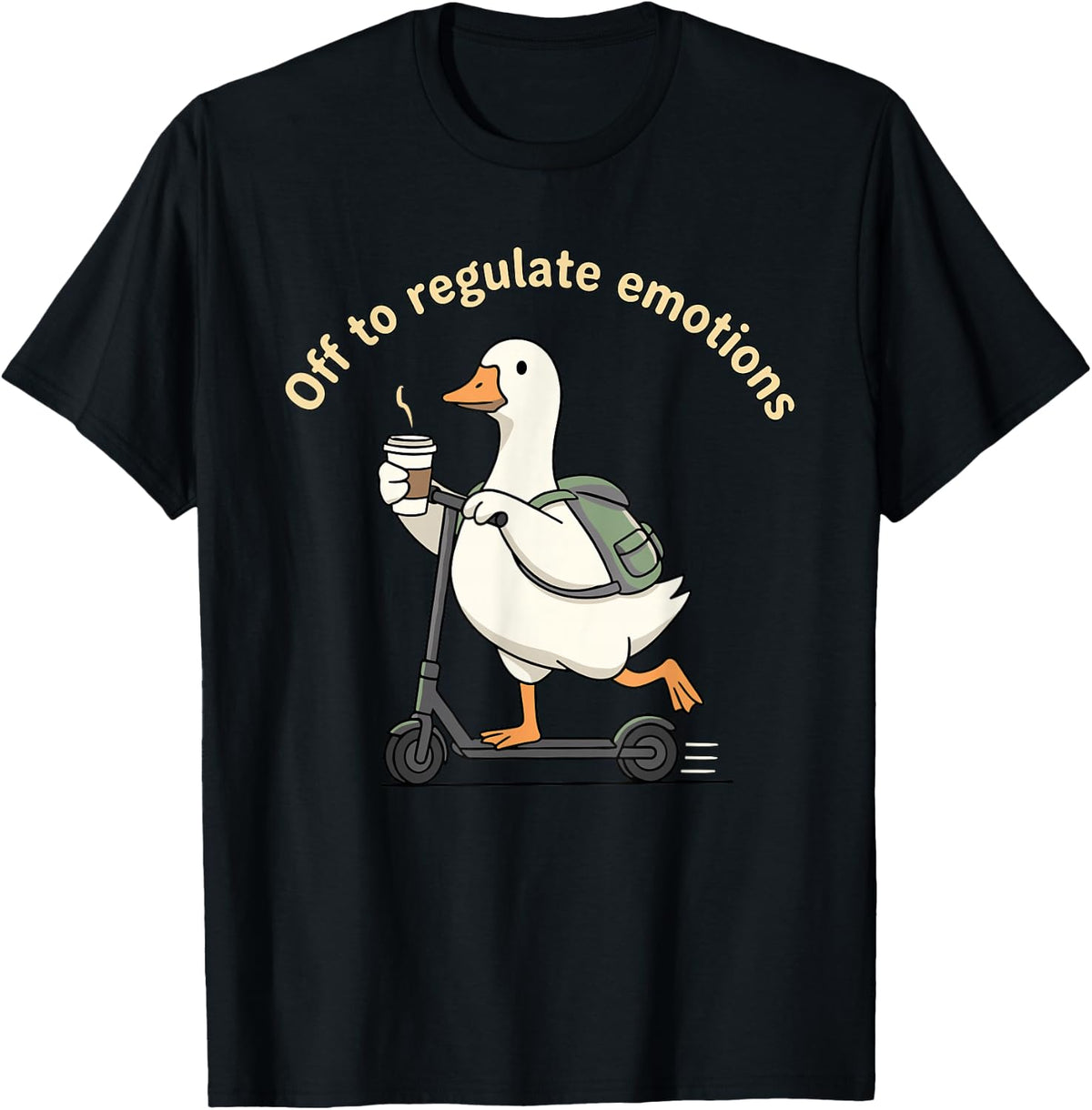 Off to Regulate Emotions Mental Health Funny Goose Scooter T-Shirt