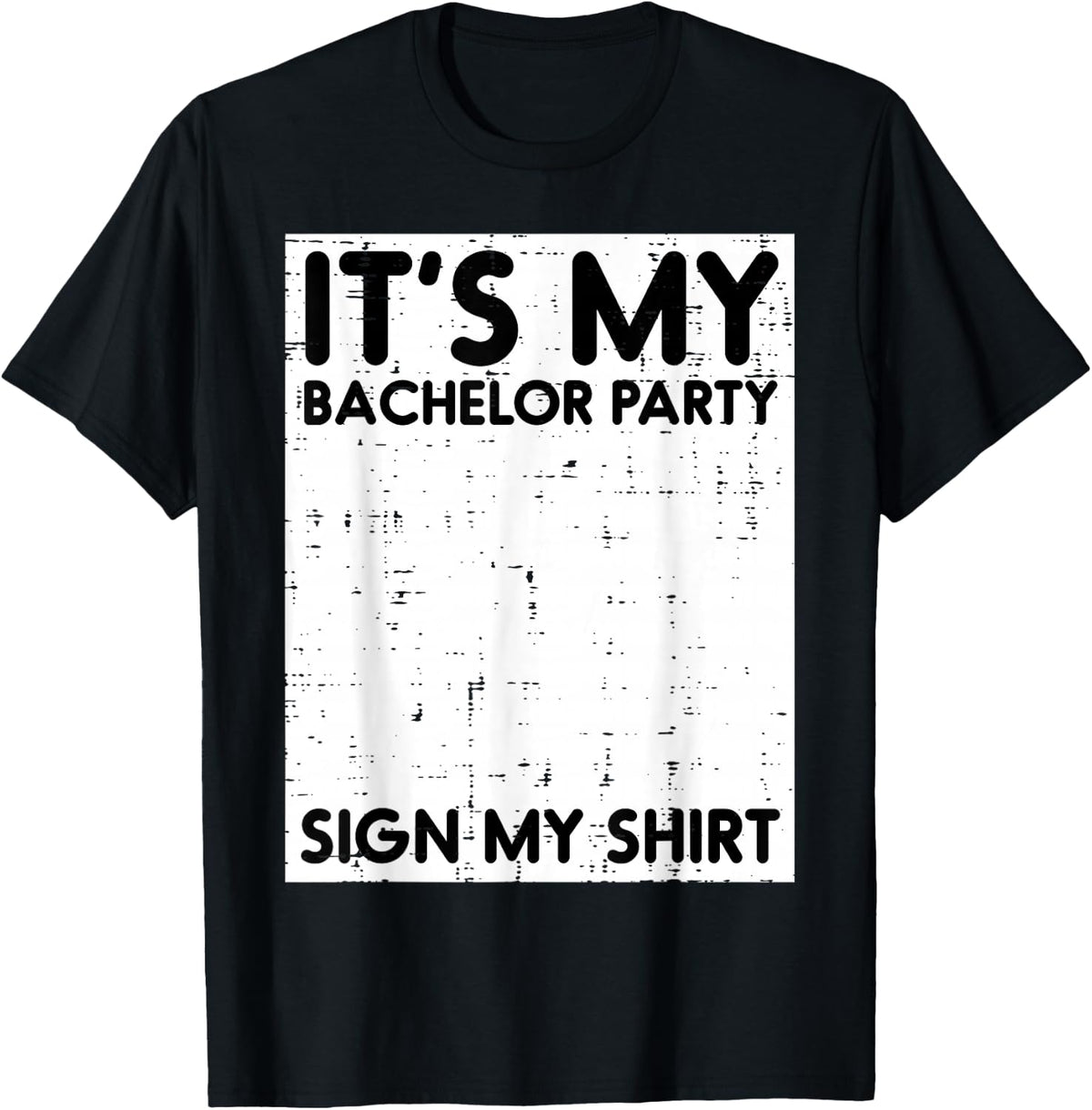 Its My Bachelor Party Sign My Shirt Funny Stag Do Groom Men T-Shirt