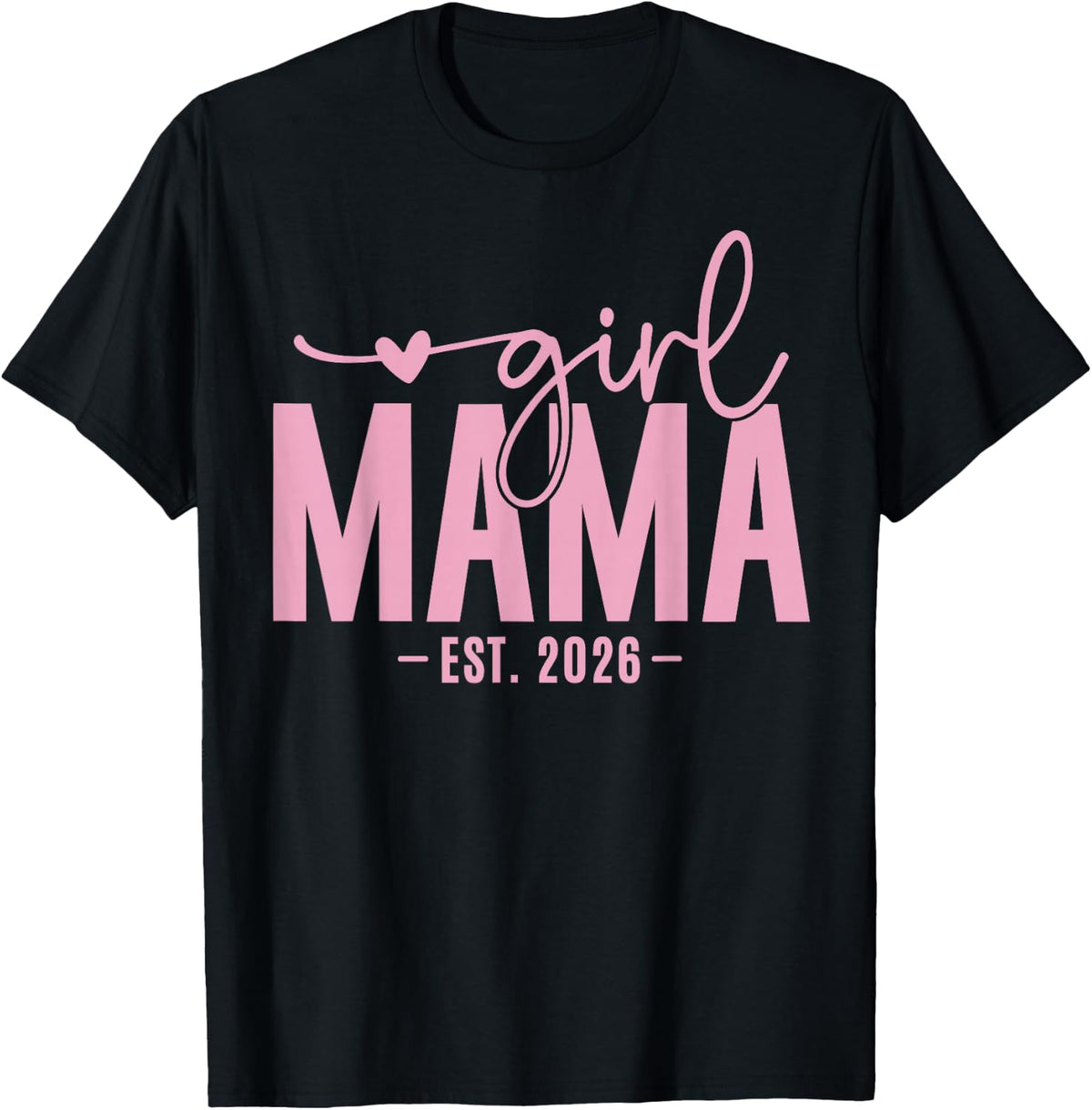 Girl Mama Est 2026 Pregnancy Reveal Mom To Be New Mommy T-Shirt