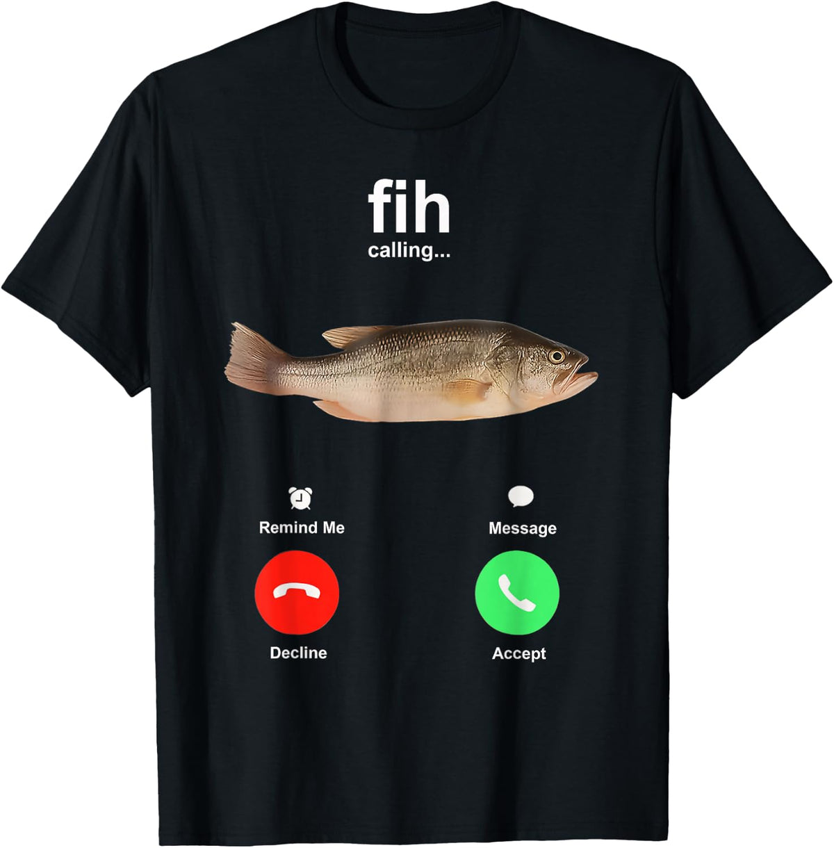 Fih Calling Remind me Message Decline Accept Phone Call Fish T-Shirt