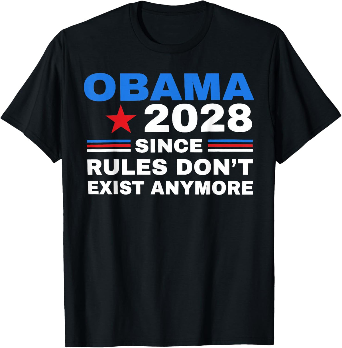 Obama 2028 Since Rules Don't Exist Anymore Satire T-Shirt