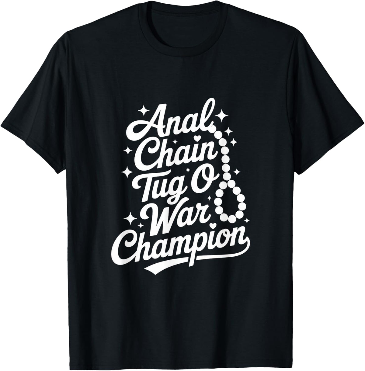 Anal Chain Tug O War Champion Naughty Humor T-Shirt