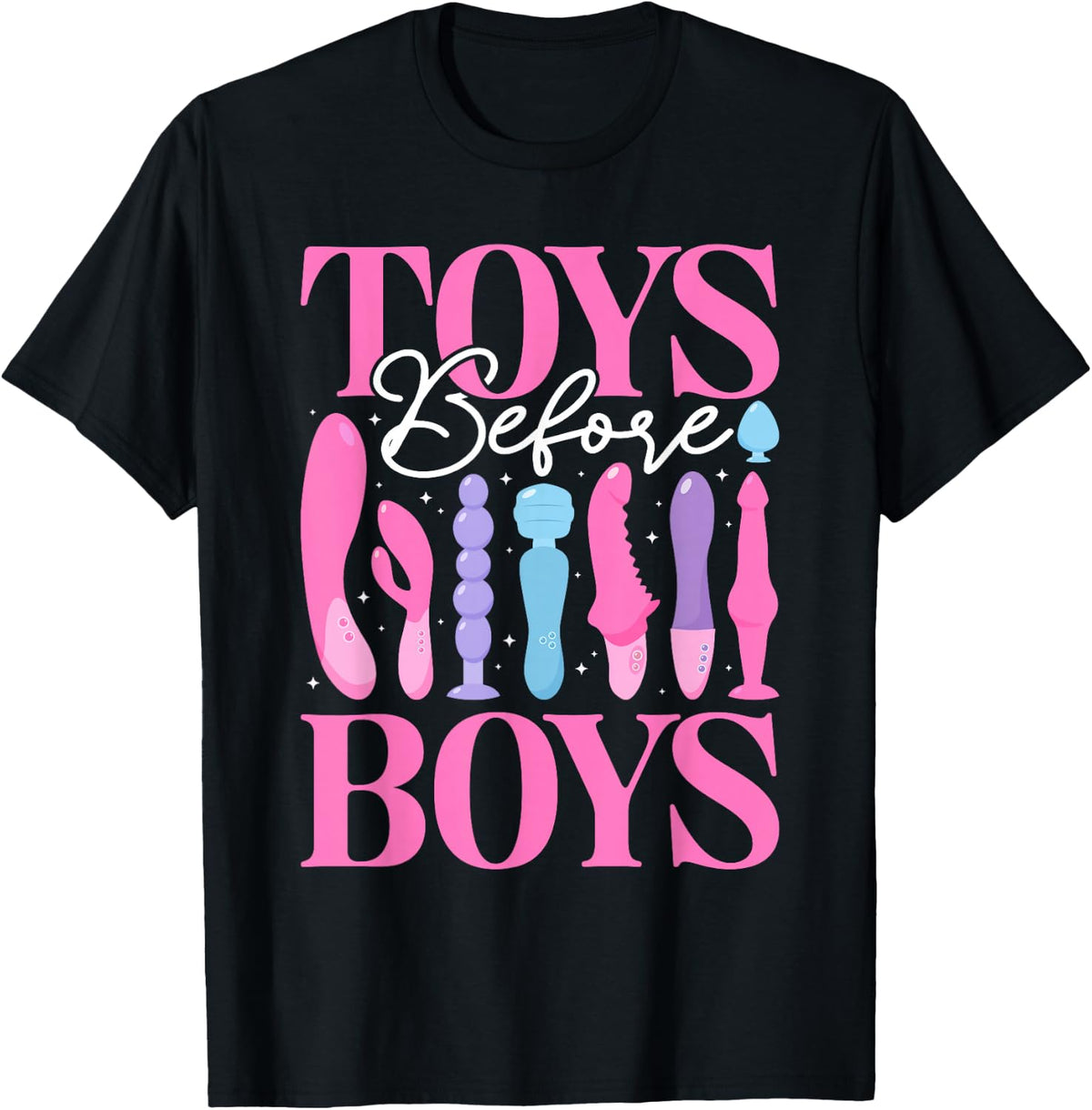 Toys Before Boys Embarrassing Adult Humor T-Shirt