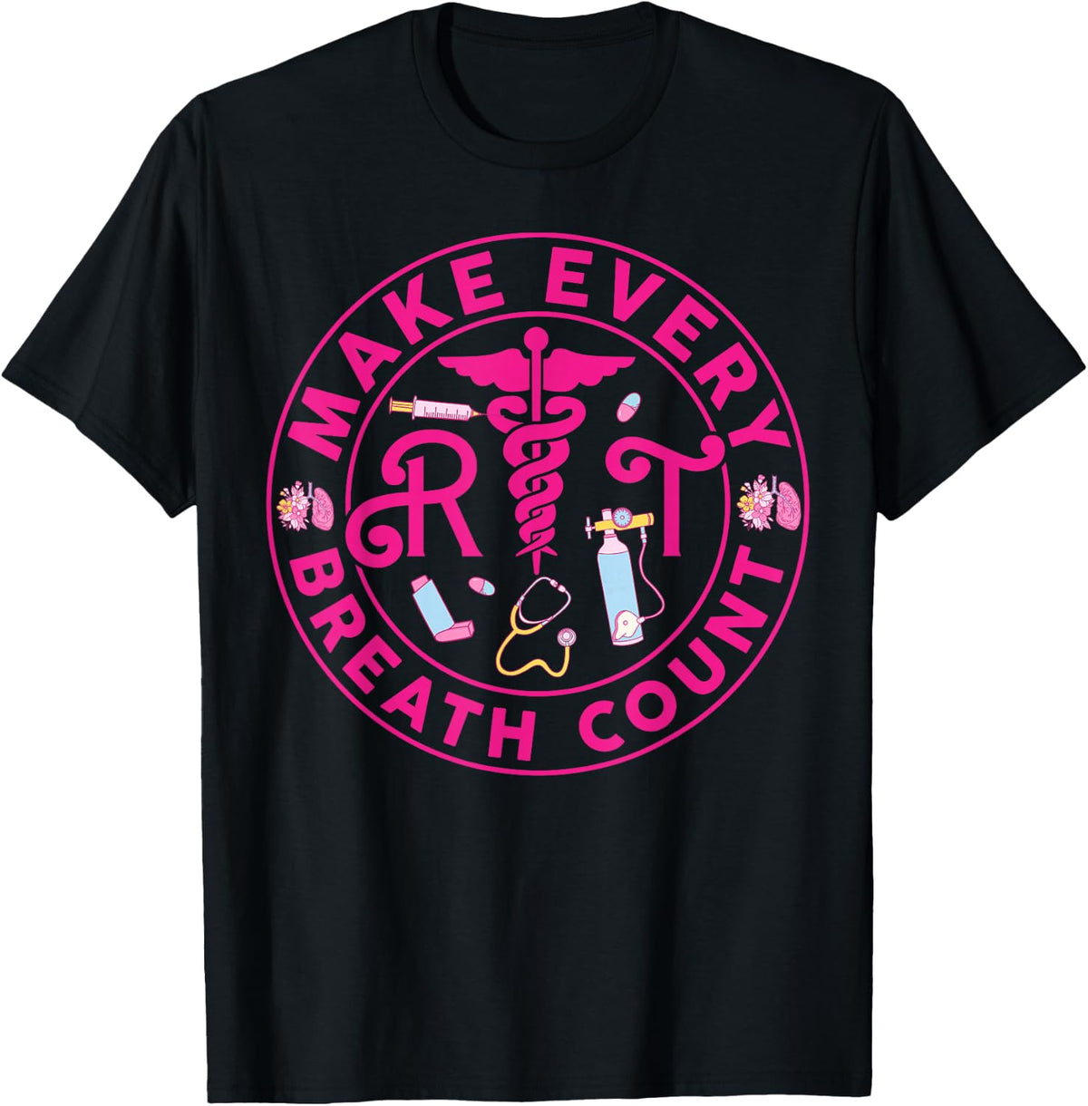 Breathing Therapist Makes Every Breath Counts RT Nurse T-Shirt