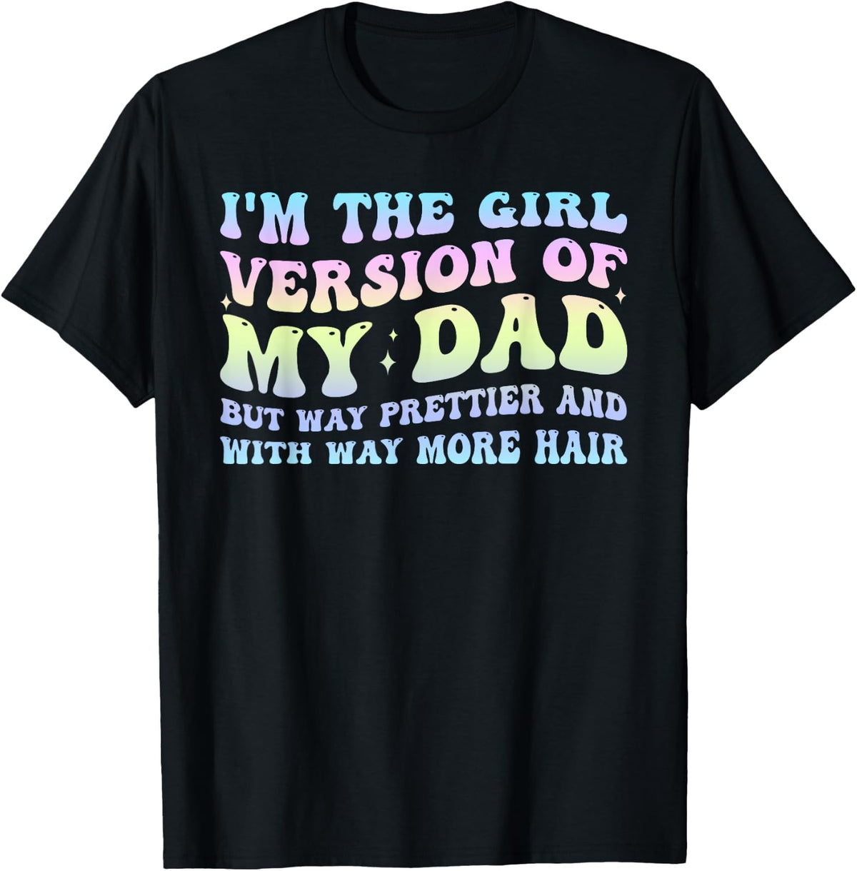 I'm The Girl Version, of My Dad, Family T-Shirt