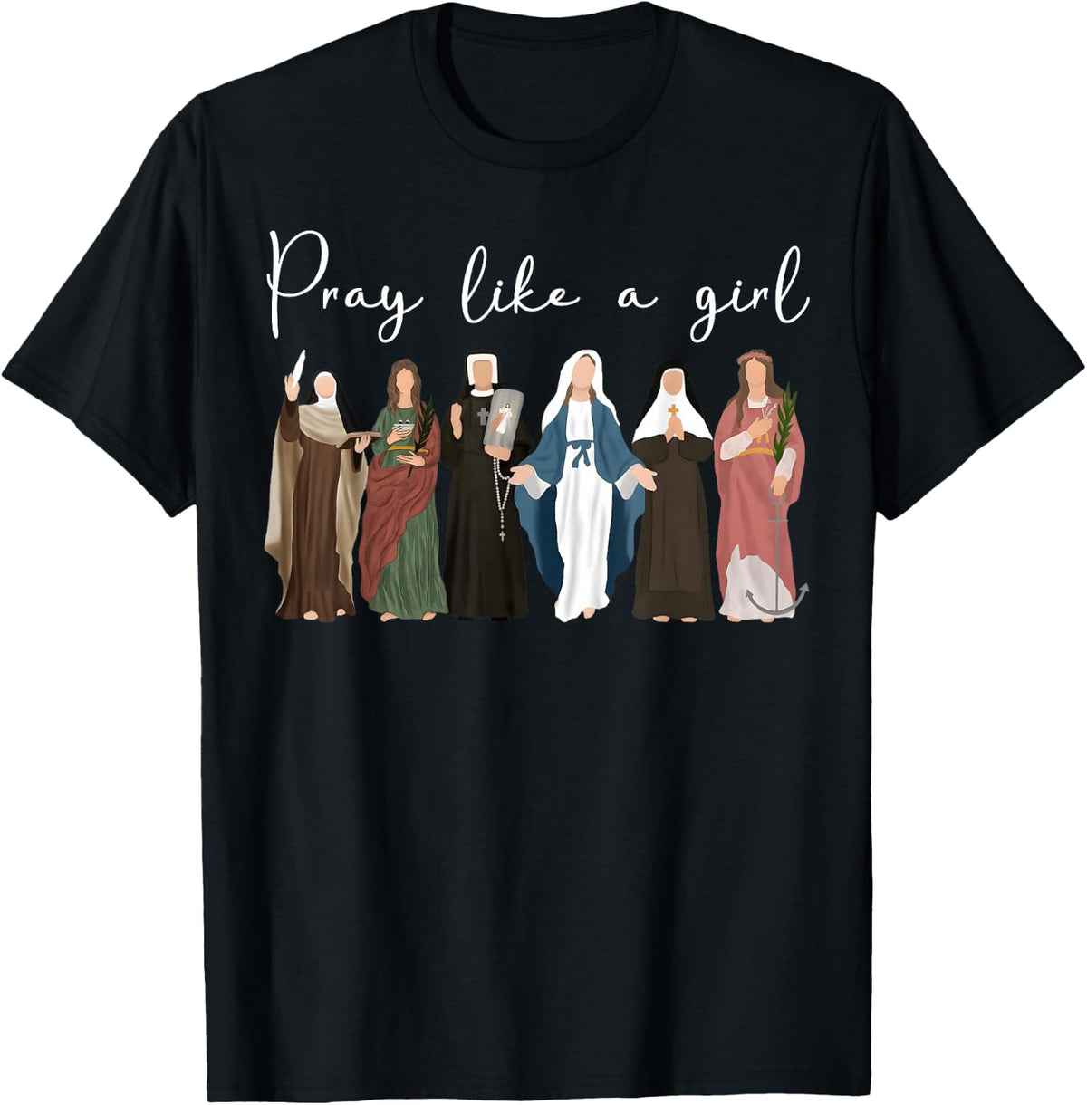 Pray Like A Girl Catholic Saint Christian for Women Girls T-Shirt