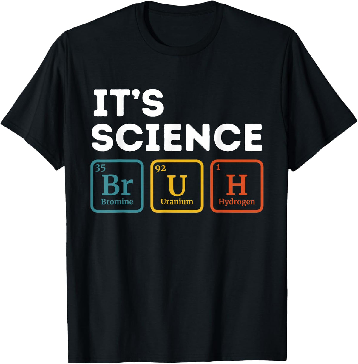 It's Science Bruh Funny Table of Elements Nerdy Bro Humor T-Shirt