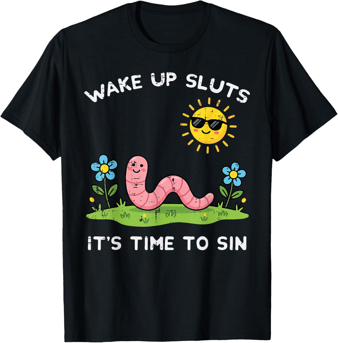Wake Up Time to Sin Worm Funny Inappropriate Women Men T-Shirt