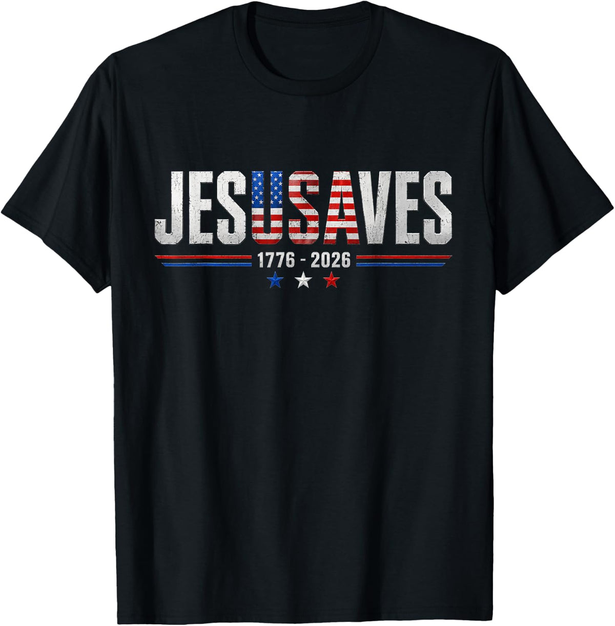 Jesus Saves 1776 2026 USA 250th Anniverary 4th of July T-Shirt